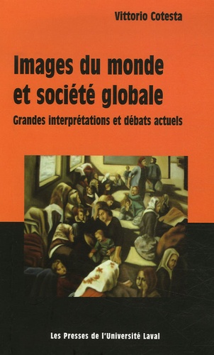 Vittorio Cotesta - Images du monde et société globale - Grandes interprétations et débats actuels.