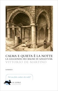 Vittorio de Martino - Calma e quieta è la notte - La leggenda dei bagni di Szigetvar.