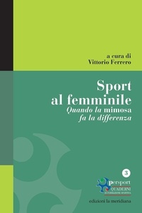 Vittorio Ferrero - Sport al femminile. Quando la mimosa fa la differenza.