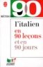Vittorio Fiocca - L'Italien En 90 Lecons Et En 90 Jours.