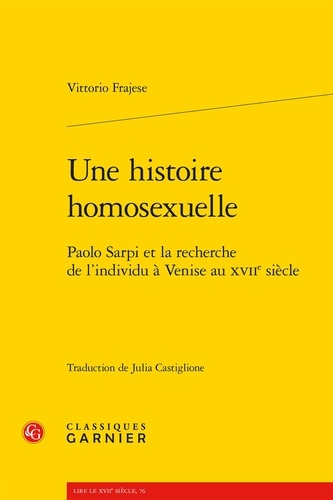 Une histoire homosexuelle. Paolo Sarpi et la recherche de l'individu à Venise au XVIIe siècle