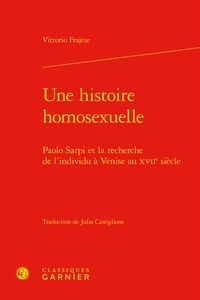 Vittorio Frajese - Une histoire homosexuelle - Paolo Sarpi et la recherche de l'individu à Venise au XVIIe siècle.