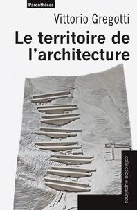 Vittorio Gregotti - Le territoire de l'architecture.
