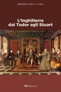 L’Inghilterra dai Tudor agli Stuart