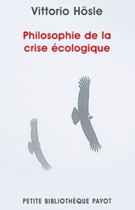 Vittorio Hösle - Philosophie de la crise écologique.