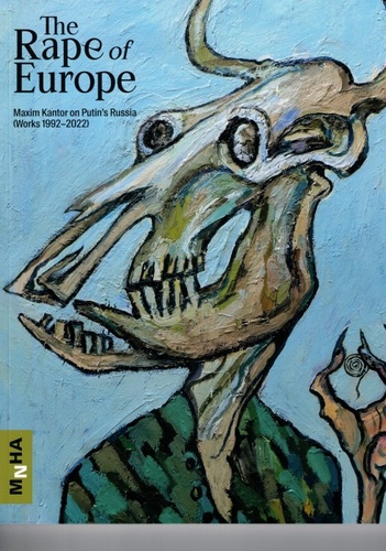 Vittorio Hösle - The Rape of Europe - Maxim Kantor on Putin's Russia (Works 1992-2022).