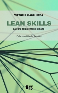 Vittorio Mascherpa et Claudio Baccarani - Lean skills - La cura del patrimonio umano.