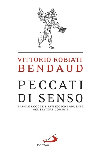 Vittorio Robiati Bendaud - Peccati di senso - Parole logore e riflessioni abusate nel sentire comune.