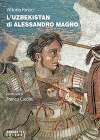 Vittorio Russo et Franco Cardini - L’Uzbekistan di Alessandro Magno.