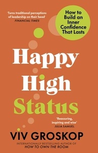 Viv Groskop - Happy High Status - How to Be Effortlessly Confident.