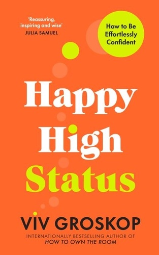 Viv Groskop - Happy High Status - How to Be Effortlessly Confident.