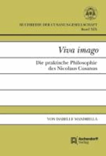 Viva imago - Die praktische Philosophie des Nicolaus Cusanus.