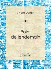 Vivant Denon et Auguste Poulet-Malassis - Point de lendemain - Roman érotique.
