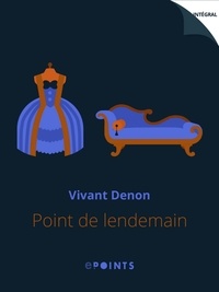 Vivant Denon - Point de lendemain.