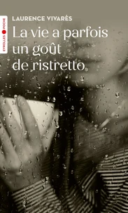 La vie a parfois un gout de ristretto