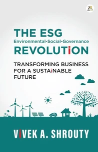 The Esg Revolution (Environmental-Social-Governance): Transforming Business For A Sustainable Future