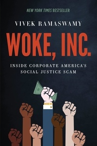 Vivek Ramaswamy - Woke, Inc. - Inside Corporate America's Social Justice Scam.