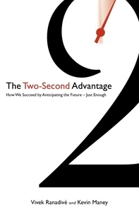 Vivek Ranadive And Kevin Maney - The Two-Second Advantage - How we succeed by anticipating the future - just enough.