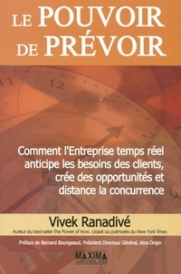 Vivek Ranadivé - Le Pouvoir de Prévoir - Comment l'Entreprise temps réel anticipe les besoins des clients, créé des opportunités et distance la concurrence.