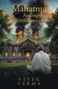 Mahatma Among the Revolutionaries: Disturbed India of the 1920s