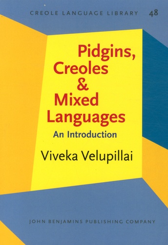 Viveka Velupillai - Pidgins, Creoles and Mixed Language - An Introduction.