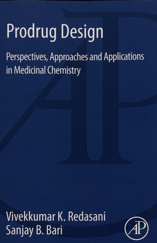 Vivekkumar Redasani et Sanjay Bari - Prodrug Design - Perspectives, Approaches and Applications in Medicinal Chemistry.