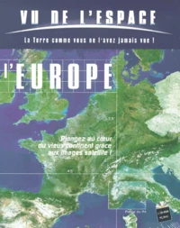 L'Europe. Plongez au coeur du vieux continent grâce aux images satellite ! CD-ROM