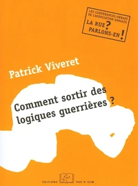 Comment sortir des logiques guerrières ?