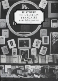 Histoire De L'Edition Francaise. Tome 4, Le Livre Concurrence
