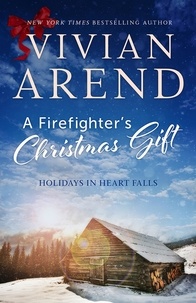 Vivian Arend - A Firefighter's Christmas Gift - Holidays in Heart Falls, #1.