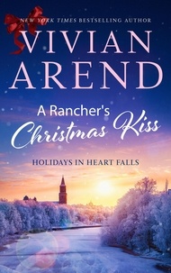  Vivian Arend - A Rancher's Christmas Kiss - Holidays in Heart Falls, #5.