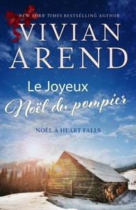  Vivian Arend - Le Joyeux Noël du pompier - Noël à Heart Falls, #1.