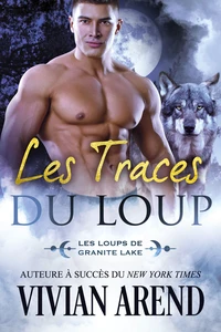 Les Traces du Loup (Les Loups de Granite Lake, tome 4)