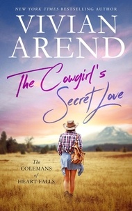  Vivian Arend - The Cowgirl's Secret Love - The Colemans of Heart Falls, #2.