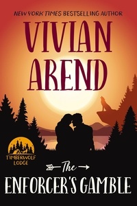  Vivian Arend - The Enforcer's Gamble - Timberwolf Lodge, #2.