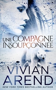  Vivian Arend - Une compagne insoupçonnée - La Fièvre des Ours, #2.