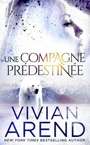  Vivian Arend - Une compagne prédestinée - La Fièvre des Ours, #3.