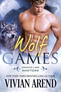  Vivian Arend - Wolf Games: Granite Lake Wolves #3 - Northern Lights Shifters, #3.