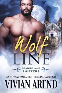  Vivian Arend - Wolf Line: Granite Lake Wolves #4 - Northern Lights Shifters, #5.