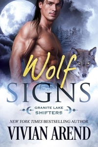  Vivian Arend - Wolf Signs: Granite Lake Wolves #1 - Northern Lights Shifters, #1.