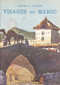 Vivian F. Delbos - Visages du Maroc.
