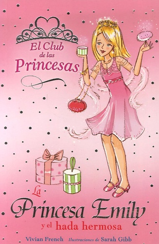 Vivian French - El Club de las Princesas Tome 6 : La Princesa Emily y el hada hermosa.