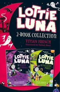 Vivian French et Nathan Reed - Lottie Luna 2-book Collection, Volume 1 - Lottie Luna and the Bloom Garden, Lottie Luna and the Twilight Party.