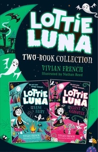 Vivian French et Nathan Reed - Lottie Luna 2-book Collection, Volume 2 - Lottie Luna and the Fang Fairy, Lottie Luna and the Giant Gargoyle.