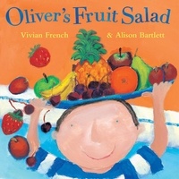 Vivian French et Alison Bartlett - Oliver's Fruit Salad.