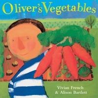 Vivian French et Alison Bartlett - Oliver's Vegetables.