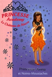 Vivian French - Princesse Academy - Le Château de Nacre Tome 24 : Princesse Anna et Noires-Moustaches.