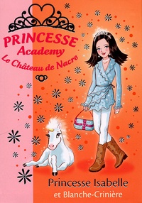 Vivian French - Princesse Academy - Le Château de Nacre Tome 25 : Princesse Isabelle et Blanche-Crinière.