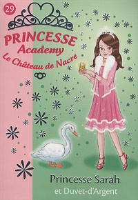 Vivian French - Princesse Academy - Le Château de Nacre Tome 29 : Princesse Sarah et Duvet-d'Argent.