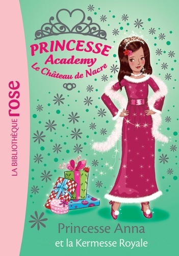 Vivian French - Princesse Academy - Le Château de Nacre Tome 48 : Princesse Anna et la kermesse royale.